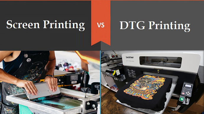 DTG or Screen Printing - Which Printing Method Should You Choose