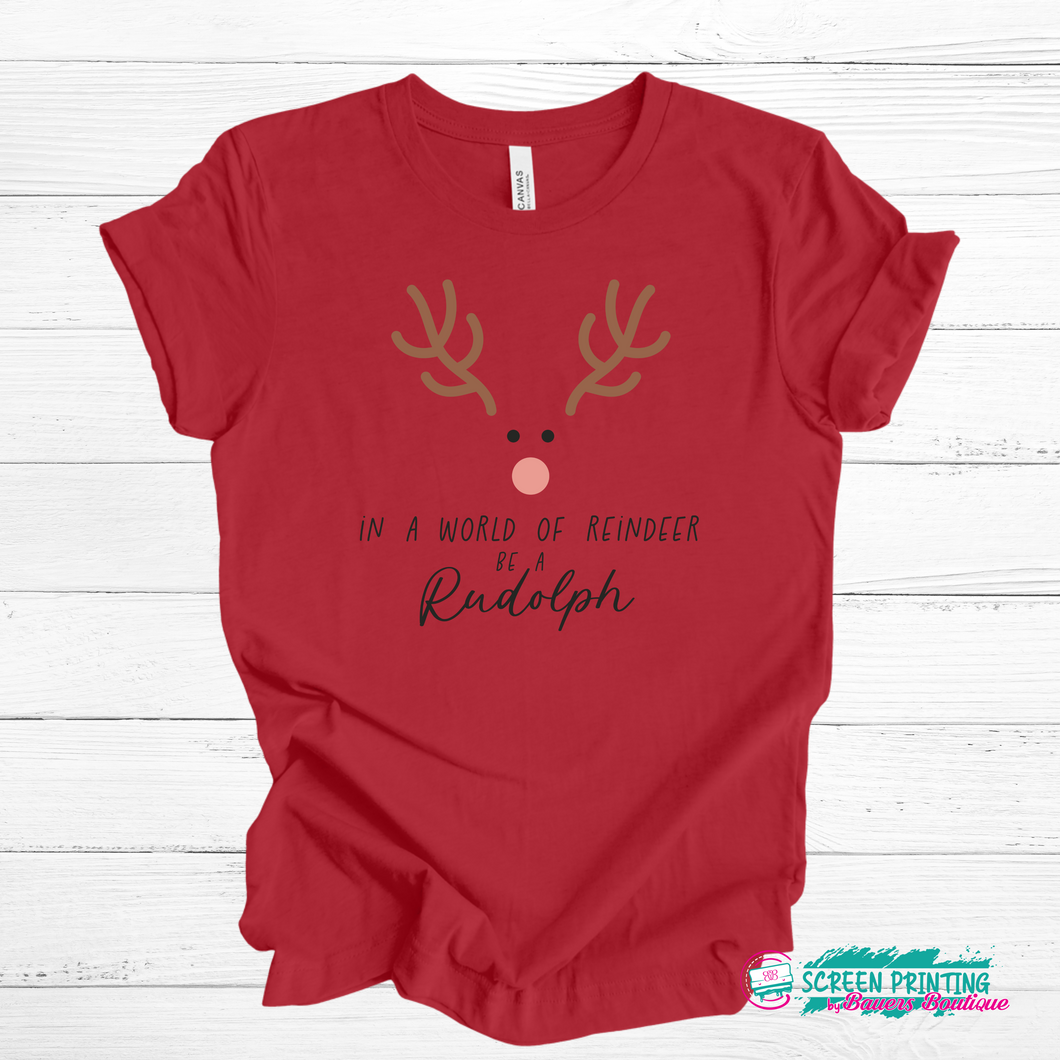 In A World of Reindeer... Be A Rudolph
