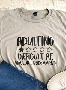 Adulting; difficult AF t-shirt