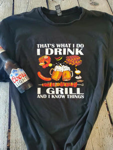 I drink I grill T