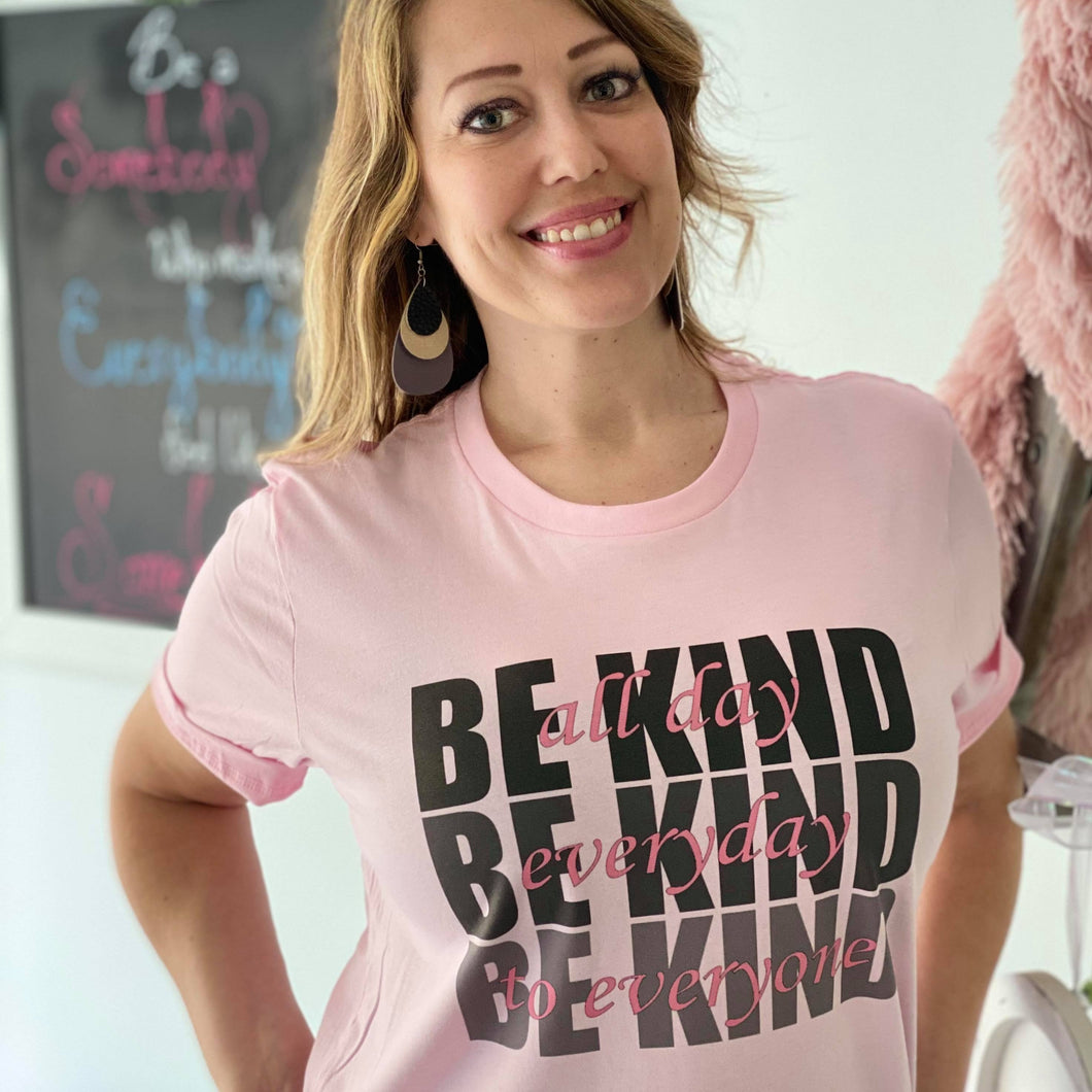 Be Kind - All Day, Everyday, To Everyone