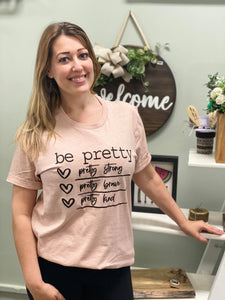 Be pretty: strong, brave, kind t-shirt
