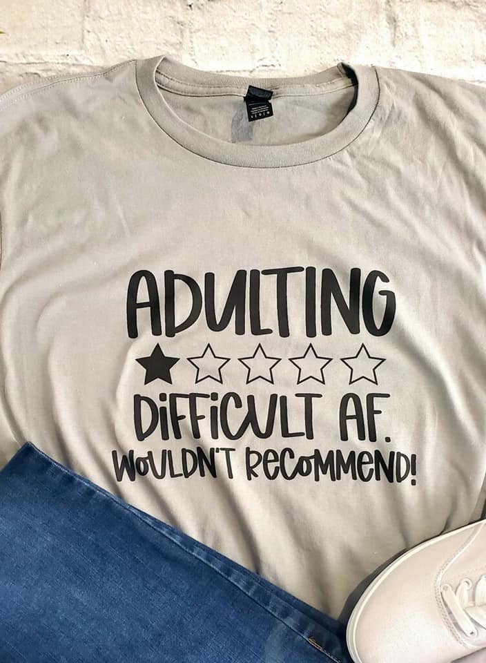 Adulting is difficult AF