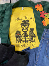 Load image into Gallery viewer, OMG, I&#39;m like literally dead apparel