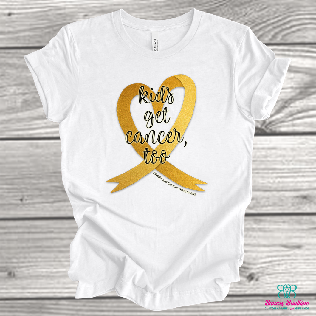 Kids Get Cancer, Too - Tshirt