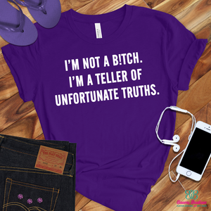 Im not a b!tch. I’m a teller of unfortunate truths apparel