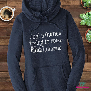 Just a mama trying to raise kind humans apparel