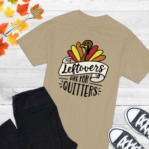 Leftovers are for quitters apparel
