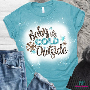 Baby it’s cold outside BLEACHED T