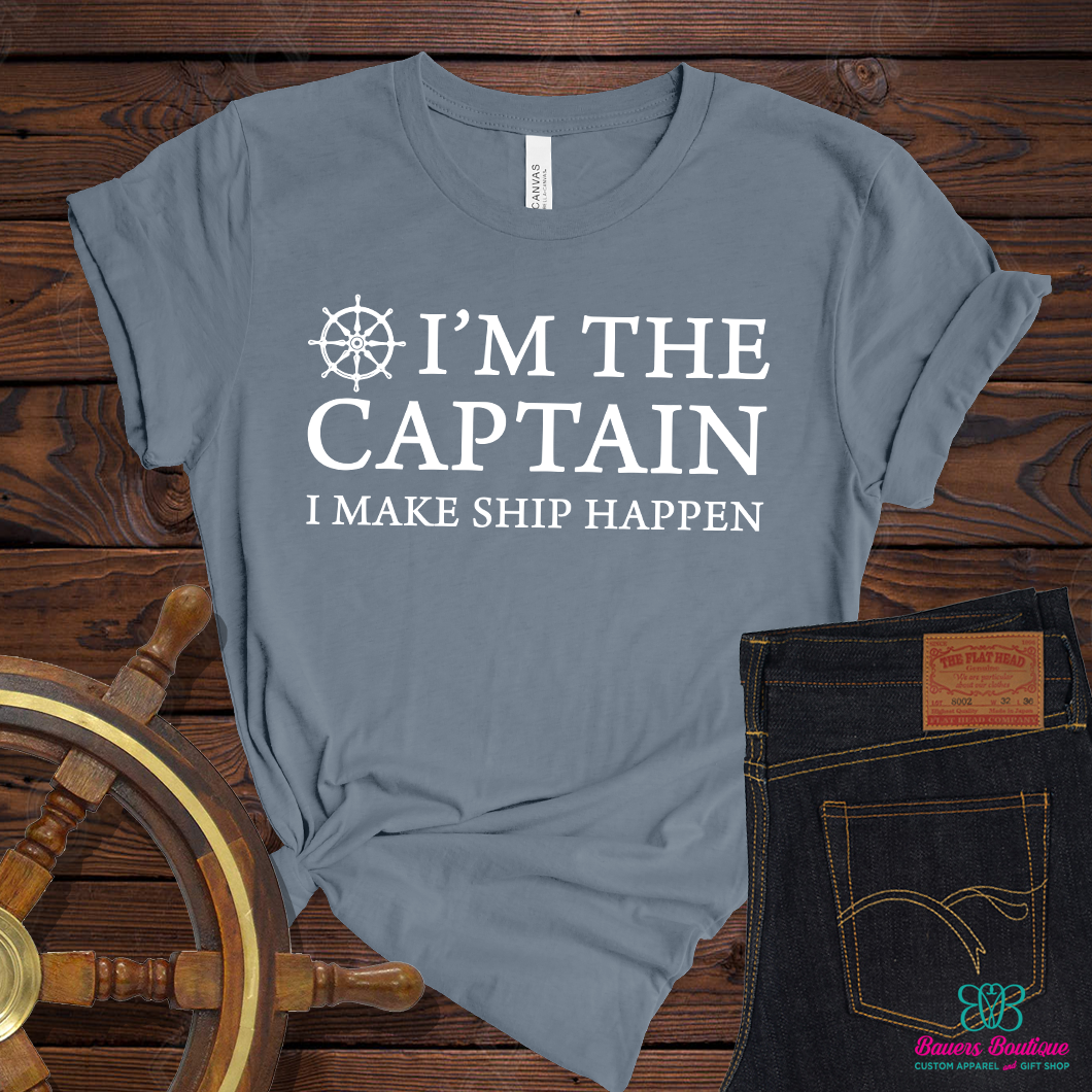 I’m the captain I make ship happen apparel