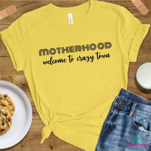 Motherhood welcome to crazy town apparel