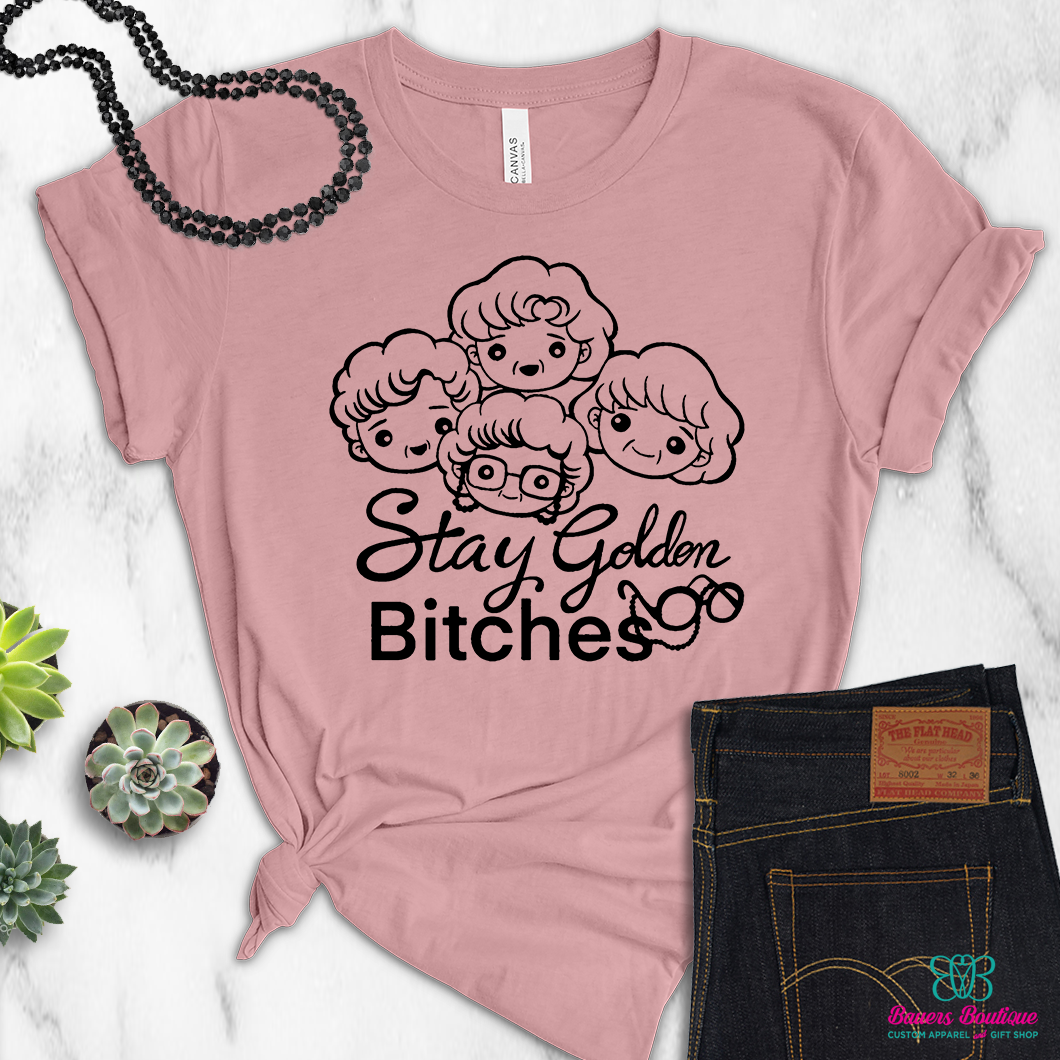 Stay golden b*tches apparel