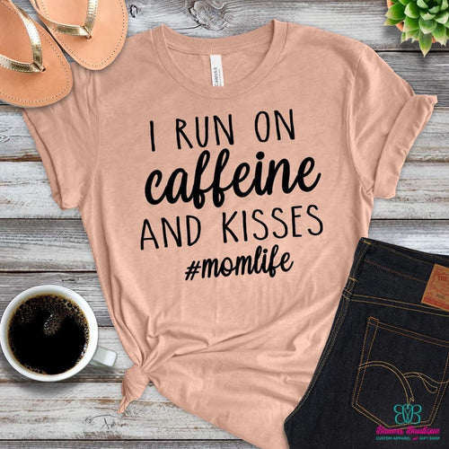 I run on caffeine and kisses apparel