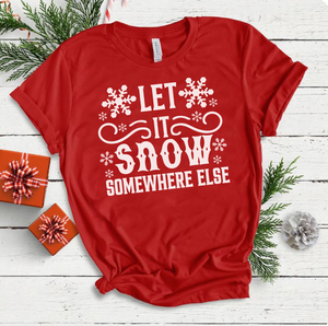 Let it snow somewhere else apparel