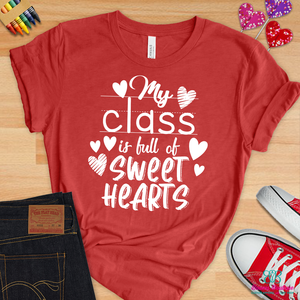 My class is full of sweethearts apparel