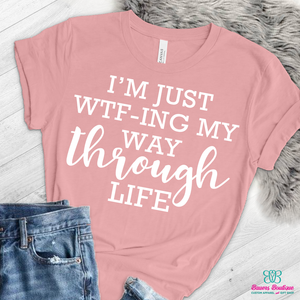 I'm just WTFing my way through life apparel